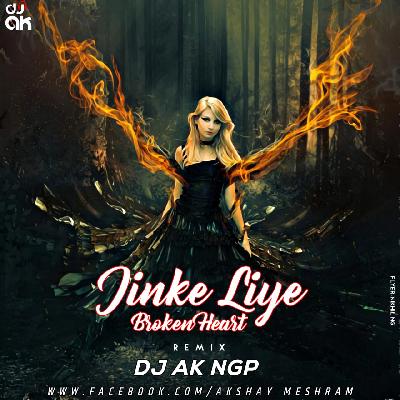 Jinke Liye (Broken Heart Sad Mix) Remix DJ AK NGP